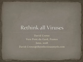 David Crowe  Vers Pont du Gard, France  June, 2018  David.Crowe@theinfectiousmyth.com  That no