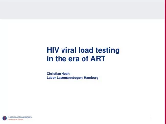 HIV viral load testing  in the era of ART  Christian Noah  Labor Lademannbogen, Hamburg  1  Life
