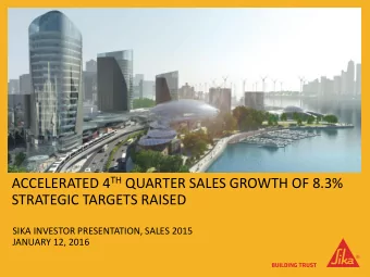ACCELERATED 4 TH QUARTER SALES GROWTH OF 8.3%  STRATEGIC TARGETS RAISED  SIKA INVESTOR