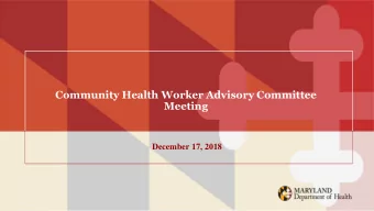 Community Health Worker Advisory Committee  Meeting  December 17, 2018  1  Overview  Opening