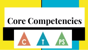 Core Competencies  Why are these important?  Communication  Thinking  Personal/Social  Positive