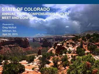 STATE OF COLORADO  ANNUAL TOTAL COMPENSATION SURVEY  MEET AND CONFER  Presented by  Greg McNutt