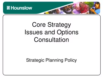 Core Strategy  Issues and Options  Consultation  Strategic Planning Policy  Framework (LDF)