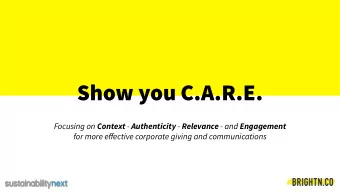 Show you C.A.R.E. Focusing on Context - Authenticity - Relevance - and Engagement  for more