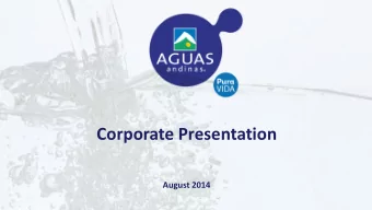 Corporate Presentation  August 2014  FINANCIAL HIGHLIHGTS (millions of USD)  AGUAS ANDINAS  Largest