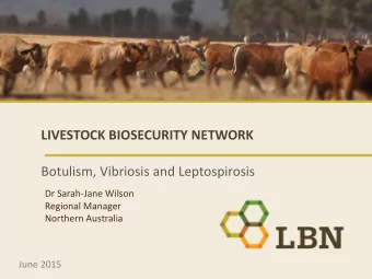 LIVESTOCK BIOSECURITY NETWORK  Botulism, Vibriosis and Leptospirosis  Dr Sarah-Jane Wilson