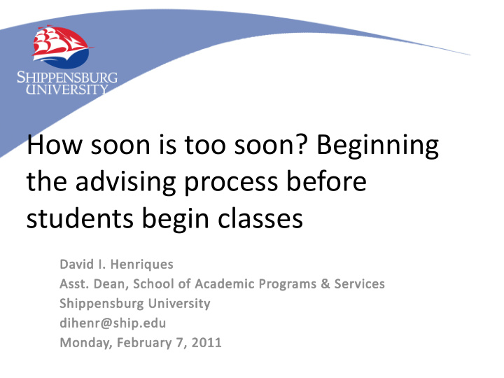 how soon is too soon beginning the advising process