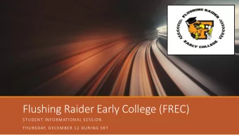 Flushing Raider Early College (FREC)  STUDENT INFORMATIONAL SESSION  THURSDAY, DECEMBER 12 DURING