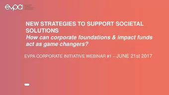 SOLUTIONS  How can corporate foundations &amp; impact funds  act as game changers? EVPA CORPORATE