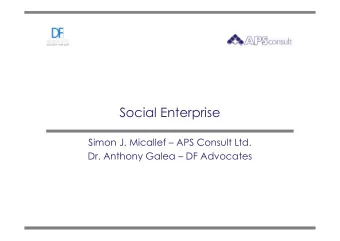 Social Enterprise  Simon J. Micallef  APS Consult Ltd.  Dr. Anthony Galea  DF Advocates
