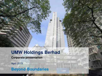 UMW Holdings Berhad  Corporate presentation  April 2019  Beyond Boundaries  1  UMW HOLDINGS BERHAD