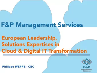 F&amp;P Management Services  European Leadership,  Solutions Expertises in  Cloud &amp; Digital IT