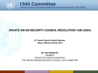UN SECURITY COUNCIL RESOLUTION 1540 (2004): RELEVANCE  UN SECURITY COUNCIL RESOLUTION 1540 (2004)