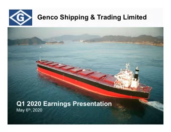Genco Shipping &amp; Trading Limited  Q1 2020 Earnings Presentation May 6 th , 2020  Forward