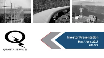 Investor Presentation  May / June, 2017  NYSE: PWR  Forward Looking Statement Disclaimer  This