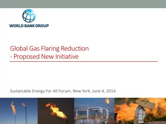 Global Gas Flaring Reduction  - Proposed New Initiative  Sustainable Energy For All Forum, New