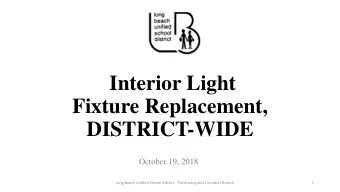 Interior Light  Fixture Replacement,  DISTRICT-WIDE  October 19, 2018  1  Long beach Unified School
