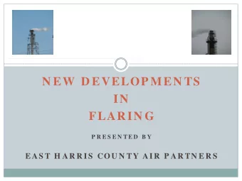 N EW  D EVELOP MEN TS  IN  FLARIN G  P R E S E N T E D B Y  E AS T H AR R I S  COU N TY AI R  P AR