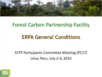 Forest Carbon Partnership Facility  ERPA General Conditions  FCPF Participants Committee Meeting