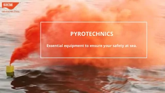 PYROTECHNICS  Essential equipment to ensure your safety at sea.  WHAT ARE PYROTECHNICS?  The