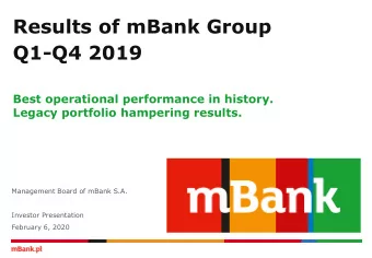 Results of mBank Group  Q1-Q4 2019  Best operational performance in history.  Legacy portfolio