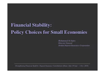 Financial Stability:  Financial Stability:  Policy Choices for Small Economies  Policy Choices for