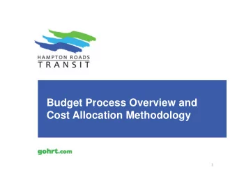 Budget Process Overview and  Cost Allocation Methodology  1  Cost Allocation Agreement Guiding