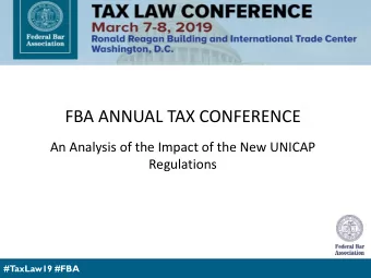 FBA ANNUAL TAX CONFERENCE  An Analysis of the Impact of the New UNICAP  Regulations  #TaxLaw19 #FBA