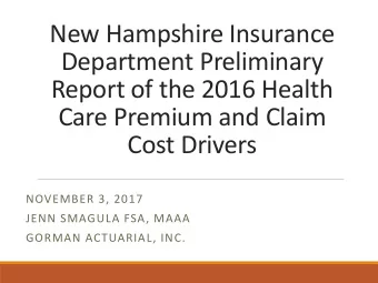 NOVEMBER 3, 2017  JENN SMAGULA FSA, MAAA  GORMAN ACTUARIAL, INC.  Goal of Annual Hearing &amp;