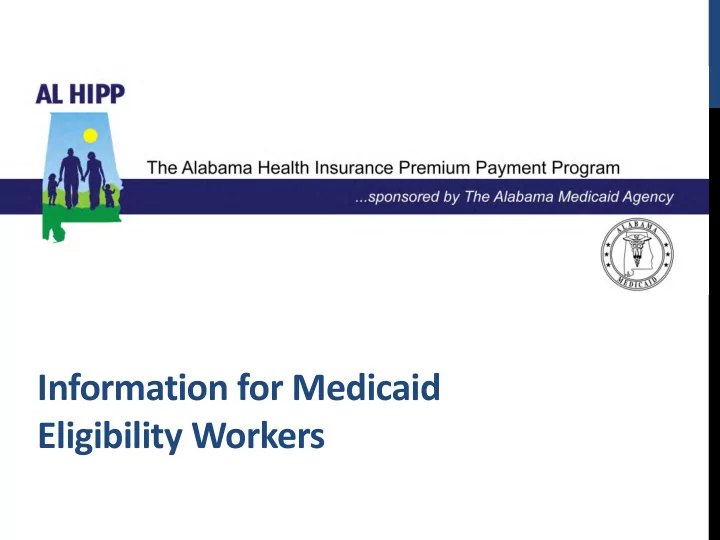 information for medicaid eligibility workers al hipp
