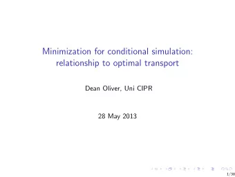 Minimization for conditional simulation:  relationship to optimal transport  Dean Oliver, Uni CIPR