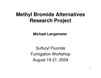 Methyl Bromide Alternatives  Research Project  Michael Langemeier  Sulfuryl Fluoride  Fumigation