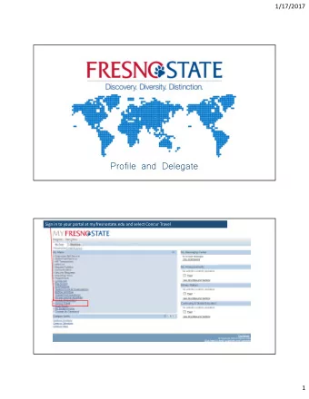 Profile and Delegate Sign in to your portal at my.fresnostate.edu and select Concur Travel  1