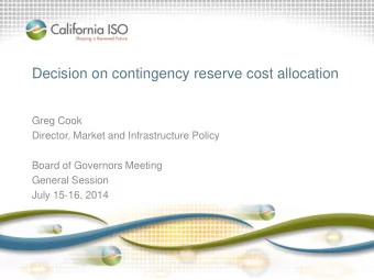 Decision on contingency reserve cost allocation  Greg Cook  Director, Market and Infrastructure
