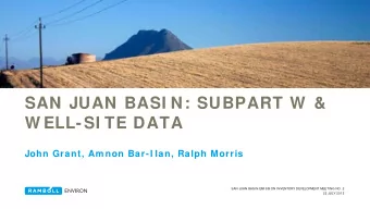 SAN JUAN BASI N: SUBPART W  &amp;  W ELL-SI TE DATA  John Grant, Am non Bar-I lan, Ralph Morris