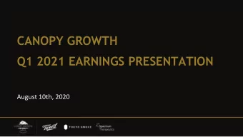 CANOPY GROWTH  Q1 2021 EARNINGS PRESENTATION  !&quot;#&quot;$%&amp;'(%)*&amp;+(+(  DISCLAIMERS AND