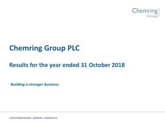 Chemring Group PLC  Results for the year ended 31 October 2018  Building a stronger business