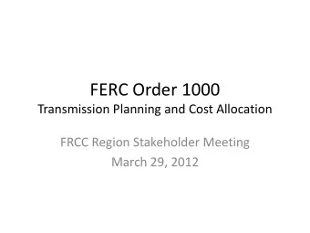 FERC Order 1000  Transmission Planning and Cost Allocation  FRCC Region Stakeholder Meeting  March