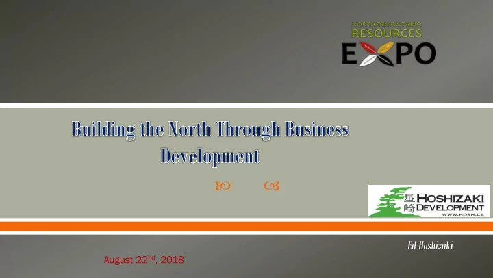 ed hoshizaki august 22 nd 2018 economic development