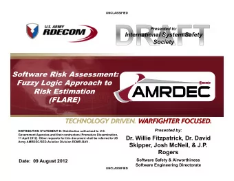 Software Risk Assessment:  Fuzzy Logic Approach to  Risk Estimation  (FLARE)  Presented by: