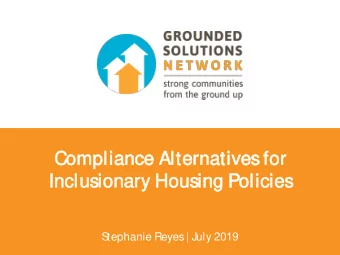 Complian  ance Alternatives f  for  Inclus  usiona  nary H  Housing Policies  S  tephanie Reyes |