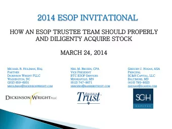 2014 ESOP INVITATIONAL  HOW AN ESOP TRUSTEE TEAM SHOULD PROPERLY  AND DIL  ILIGENTY ACQUIRE STOCK