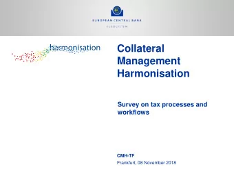 Collateral  Management  Harmonisation  Survey on tax processes and  workflows  CMH-TF  Frankfurt,