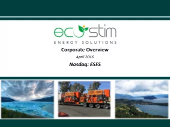 Corporate Overview  April 2016 Nasdaq: ESES  Disclosure  This presentation contains statements