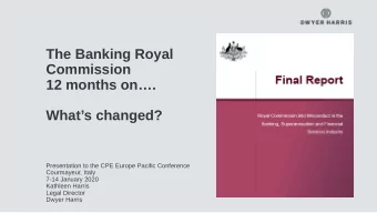 The Banking Royal  Commission  12 months on.  Whats changed?  Presentation to the CPE Europe