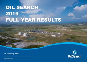 2019  FULL YEAR RESULTS  25 February 2020  OIL SEARCH LIMITED  |  ARBN 055 079 868  |  ASX: OSH  |