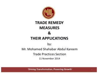 TRADE REMEDY  MEASURES  &amp;  THEIR APPLICATIONS  by:  Mr. Mohamed Shahabar Abdul Kareem  Trade