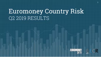 Euromoney Country Risk  Q2 2019 RESULTS  2  TABLE OF CONTENTS  1.  Introduction (Scoring)  2.  Q/Q