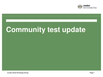 London Stock Exchange Group  Page 1  Community test  T2S Community test planning update  Following