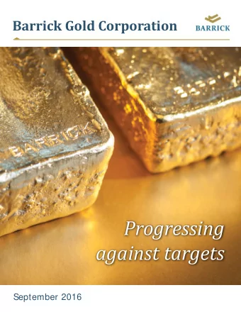 Progressing against  targets  September 2016  CAUTIONARY STATEMENT ON  FORWARD-LOOKING